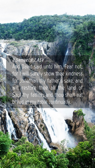 Picture 04 - 2 Samuel 9:7 ASV Mobile Phone Wallpaper - And David said unto him, Fear not; for I will - Mobile Bible Verse Wallpaper