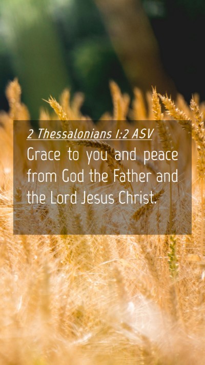 Picture 04 - 2 Thessalonians 1:2 ASV Mobile Phone Wallpaper - Grace to you and peace from God the Father and - Mobile Bible Verse Wallpaper