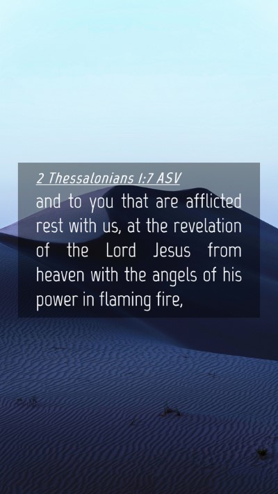 Picture 04 - 2 Thessalonians 1:7 ASV Mobile Phone Wallpaper - and to you that are afflicted rest with us, at - Mobile Bible Verse Wallpaper
