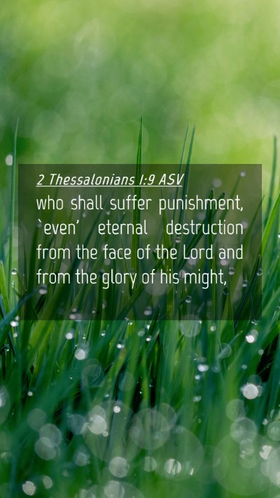 Picture 04 - 2 Thessalonians 1:9 ASV Mobile Phone Wallpaper - who shall suffer punishment, `even' eternal - Mobile Bible Verse Wallpaper