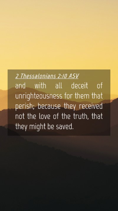 Picture 04 - 2 Thessalonians 2:10 ASV Mobile Phone Wallpaper - and with all deceit of unrighteousness for them - Mobile Bible Verse Wallpaper
