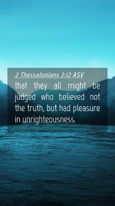 Picture 04 - 2 Thessalonians 2:12 ASV Mobile Phone Wallpaper - that they all might be judged who believed not - Mobile Bible Verse Wallpaper