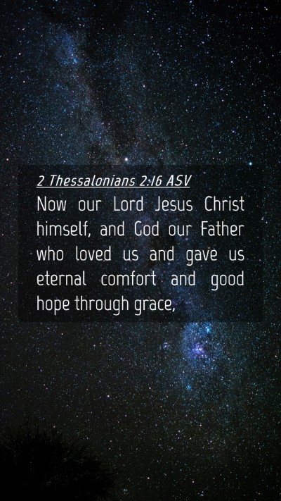 Picture 04 - 2 Thessalonians 2:16 ASV Mobile Phone Wallpaper - Now our Lord Jesus Christ himself, and God our - Mobile Bible Verse Wallpaper