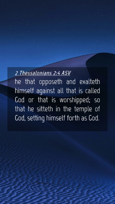 Picture 04 - 2 Thessalonians 2:4 ASV Mobile Phone Wallpaper - he that opposeth and exalteth himself against all - Mobile Bible Verse Wallpaper