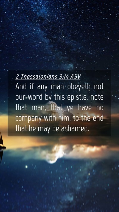 Picture 04 - 2 Thessalonians 3:14 ASV Mobile Phone Wallpaper - And if any man obeyeth not our word by this - Mobile Bible Verse Wallpaper