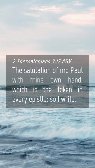 Picture 04 - 2 Thessalonians 3:17 ASV Mobile Phone Wallpaper - The salutation of me Paul with mine own hand, - Mobile Bible Verse Wallpaper