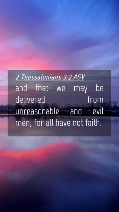 Picture 04 - 2 Thessalonians 3:2 ASV Mobile Phone Wallpaper - and that we may be delivered from unreasonable - Mobile Bible Verse Wallpaper