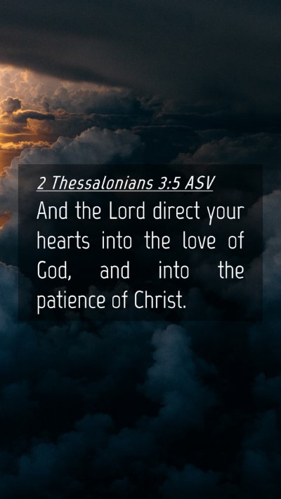 Picture 04 - 2 Thessalonians 3:5 ASV Mobile Phone Wallpaper - And the Lord direct your hearts into the love of - Mobile Bible Verse Wallpaper