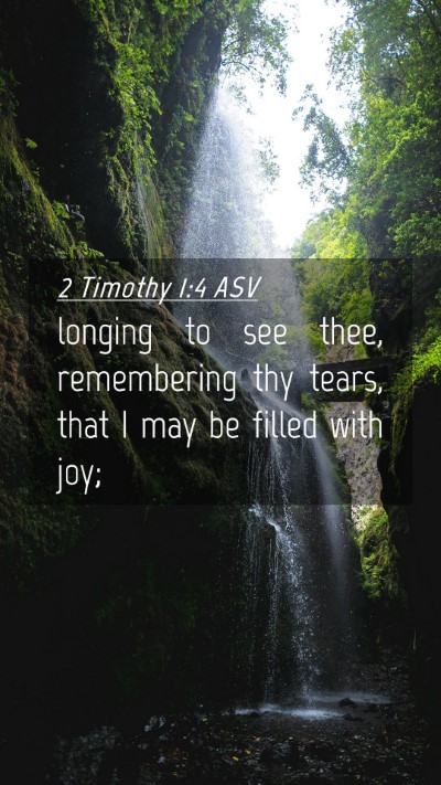 Picture 04 - 2 Timothy 1:4 ASV Mobile Phone Wallpaper - longing to see thee, remembering thy tears, that - Mobile Bible Verse Wallpaper