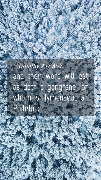 Picture 04 - 2 Timothy 2:17 ASV Mobile Phone Wallpaper - and their word will eat as doth a gangrene: or - Mobile Bible Verse Wallpaper