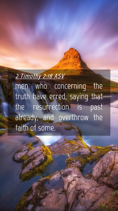 Picture 04 - 2 Timothy 2:18 ASV Mobile Phone Wallpaper - men who concerning the truth have erred, saying - Mobile Bible Verse Wallpaper