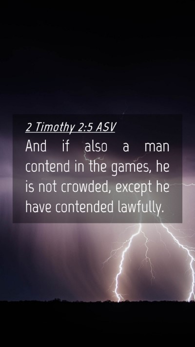 Picture 04 - 2 Timothy 2:5 ASV Mobile Phone Wallpaper - And if also a man contend in the games, he is not - Mobile Bible Verse Wallpaper