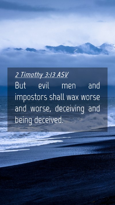 Picture 04 - 2 Timothy 3:13 ASV Mobile Phone Wallpaper - But evil men and impostors shall wax worse and - Mobile Bible Verse Wallpaper