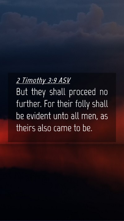 Picture 04 - 2 Timothy 3:9 ASV Mobile Phone Wallpaper - But they shall proceed no further. For their - Mobile Bible Verse Wallpaper