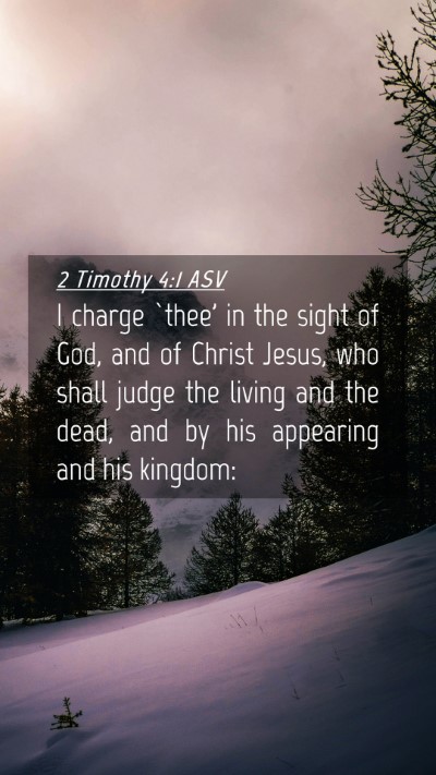 Picture 04 - 2 Timothy 4:1 ASV Mobile Phone Wallpaper - I charge `thee' in the sight of God, and of - Mobile Bible Verse Wallpaper