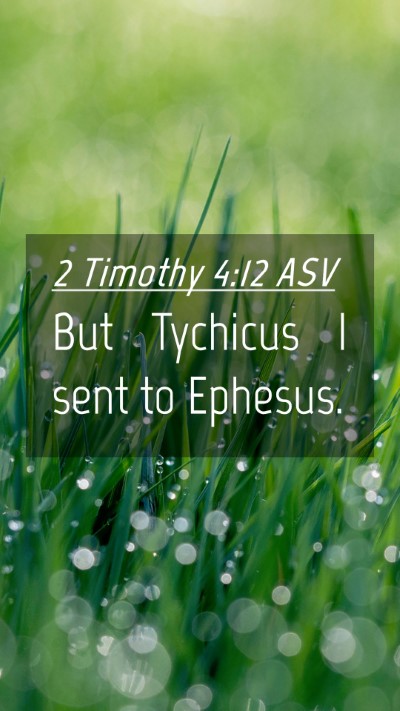 Picture 04 - 2 Timothy 4:12 ASV Mobile Phone Wallpaper - But Tychicus I sent to - Mobile Bible Verse Wallpaper