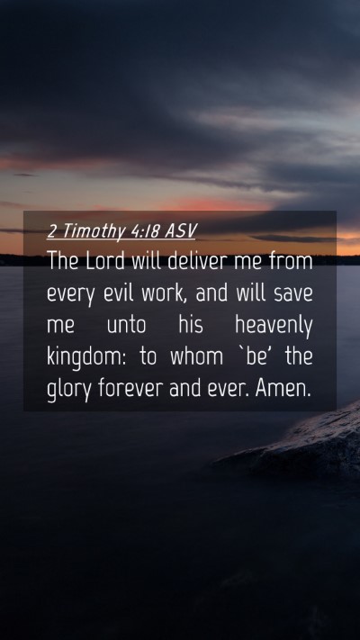 Picture 04 - 2 Timothy 4:18 ASV Mobile Phone Wallpaper - The Lord will deliver me from every evil work, - Mobile Bible Verse Wallpaper