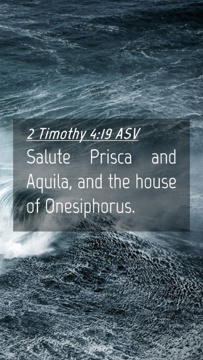 Picture 04 - 2 Timothy 4:19 ASV Mobile Phone Wallpaper - Salute Prisca and Aquila, and the house of - Mobile Bible Verse Wallpaper