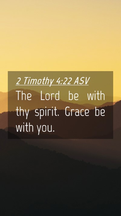 Picture 04 - 2 Timothy 4:22 ASV Mobile Phone Wallpaper - The Lord be with thy spirit. Grace be with - Mobile Bible Verse Wallpaper