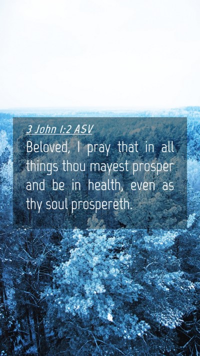 Picture 04 - 3 John 1:2 ASV Mobile Phone Wallpaper - Beloved, I pray that in all things thou mayest - Mobile Bible Verse Wallpaper