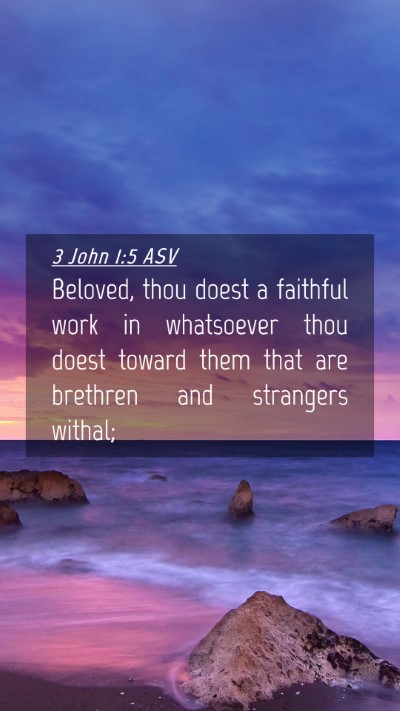 Picture 04 - 3 John 1:5 ASV Mobile Phone Wallpaper - Beloved, thou doest a faithful work in whatsoever - Mobile Bible Verse Wallpaper