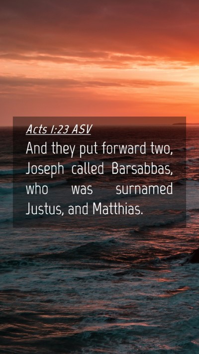 Picture 04 - Acts 1:23 ASV Mobile Phone Wallpaper - And they put forward two, Joseph called - Mobile Bible Verse Wallpaper