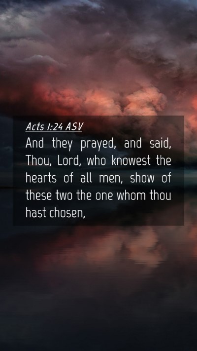 Picture 04 - Acts 1:24 ASV Mobile Phone Wallpaper - And they prayed, and said, Thou, Lord, who - Mobile Bible Verse Wallpaper