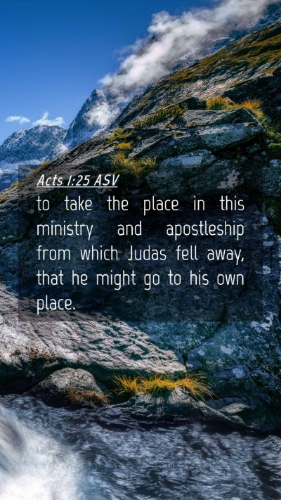 Picture 04 - Acts 1:25 ASV Mobile Phone Wallpaper - to take the place in this ministry and - Mobile Bible Verse Wallpaper