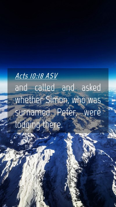 Picture 04 - Acts 10:18 ASV Mobile Phone Wallpaper - and called and asked whether Simon, who was - Mobile Bible Verse Wallpaper