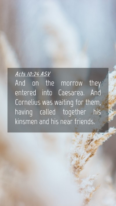 Picture 04 - Acts 10:24 ASV Mobile Phone Wallpaper - And on the morrow they entered into Caesarea. And - Mobile Bible Verse Wallpaper