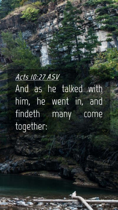 Picture 04 - Acts 10:27 ASV Mobile Phone Wallpaper - And as he talked with him, he went in, and - Mobile Bible Verse Wallpaper