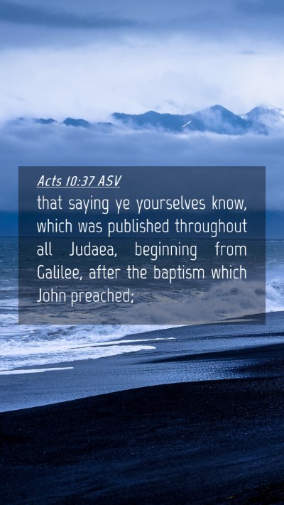 Picture 04 - Acts 10:37 ASV Mobile Phone Wallpaper - that saying ye yourselves know, which was - Mobile Bible Verse Wallpaper