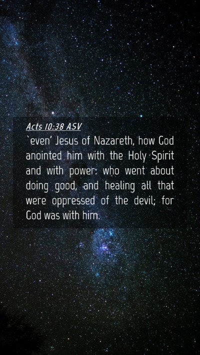 Picture 04 - Acts 10:38 ASV Mobile Phone Wallpaper - `even' Jesus of Nazareth, how God anointed him - Mobile Bible Verse Wallpaper