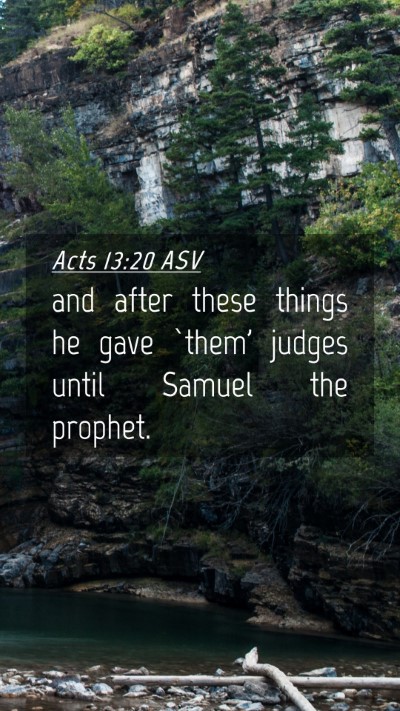 Picture 04 - Acts 13:20 ASV Mobile Phone Wallpaper - and after these things he gave `them' judges - Mobile Bible Verse Wallpaper