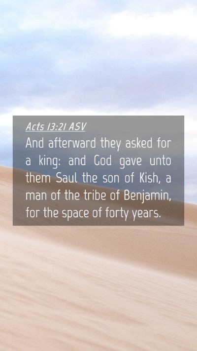 Picture 04 - Acts 13:21 ASV Mobile Phone Wallpaper - And afterward they asked for a king: and God gave - Mobile Bible Verse Wallpaper