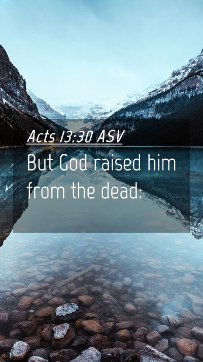 Picture 04 - Acts 13:30 ASV Mobile Phone Wallpaper - But God raised him from the - Mobile Bible Verse Wallpaper