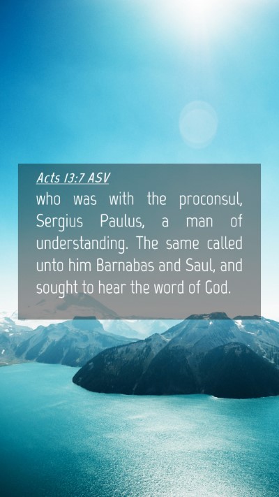 Picture 04 - Acts 13:7 ASV Mobile Phone Wallpaper - who was with the proconsul, Sergius Paulus, a man - Mobile Bible Verse Wallpaper