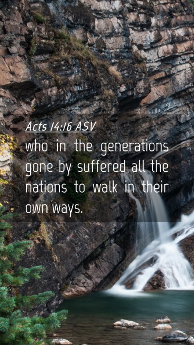 Picture 04 - Acts 14:16 ASV Mobile Phone Wallpaper - who in the generations gone by suffered all the - Mobile Bible Verse Wallpaper