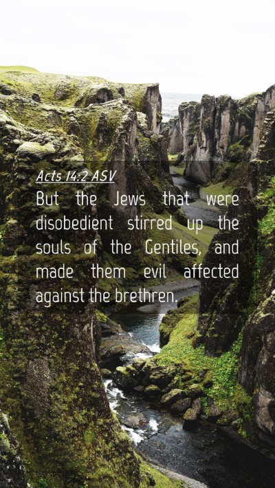 Picture 04 - Acts 14:2 ASV Mobile Phone Wallpaper - But the Jews that were disobedient stirred up the - Mobile Bible Verse Wallpaper