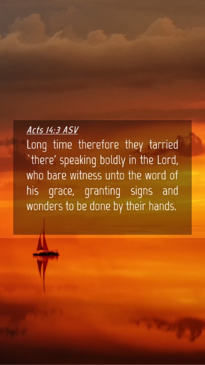 Picture 04 - Acts 14:3 ASV Mobile Phone Wallpaper - Long time therefore they tarried `there' speaking - Mobile Bible Verse Wallpaper