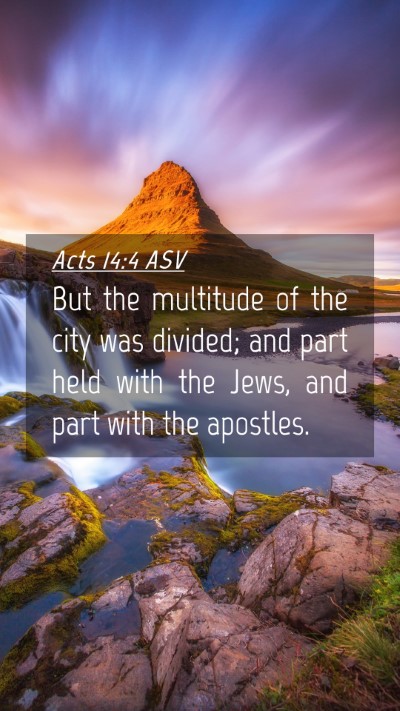 Picture 04 - Acts 14:4 ASV Mobile Phone Wallpaper - But the multitude of the city was divided; and - Mobile Bible Verse Wallpaper