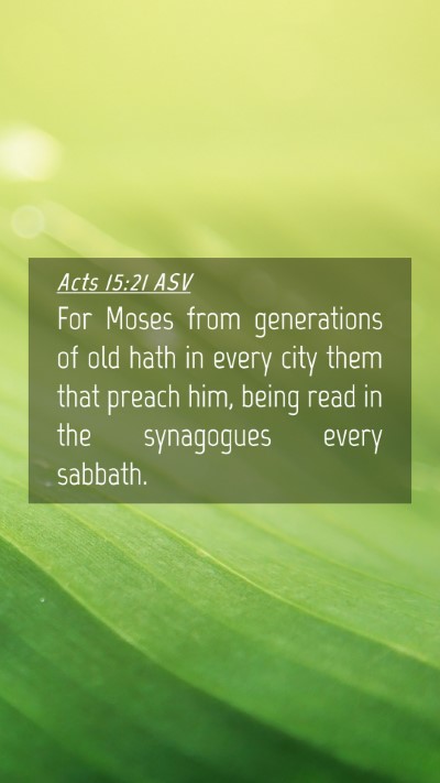 Picture 04 - Acts 15:21 ASV Mobile Phone Wallpaper - For Moses from generations of old hath in every - Mobile Bible Verse Wallpaper