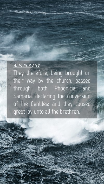 Picture 04 - Acts 15:3 ASV Mobile Phone Wallpaper - They therefore, being brought on their way by the - Mobile Bible Verse Wallpaper