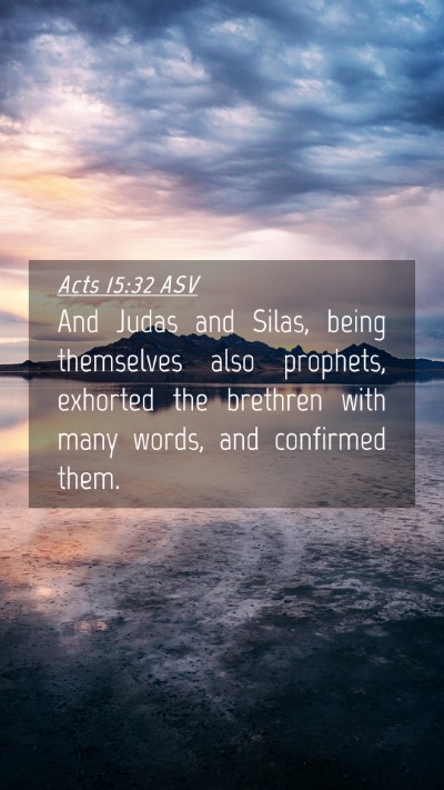 Picture 04 - Acts 15:32 ASV Mobile Phone Wallpaper - And Judas and Silas, being themselves also - Mobile Bible Verse Wallpaper