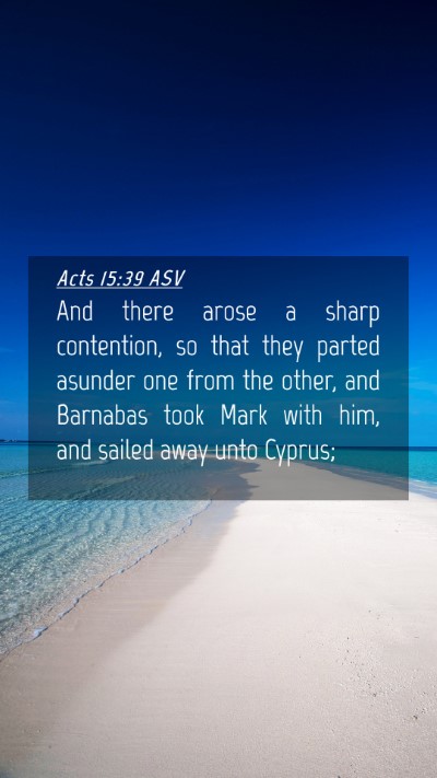 Picture 04 - Acts 15:39 ASV Mobile Phone Wallpaper - And there arose a sharp contention, so that they - Mobile Bible Verse Wallpaper