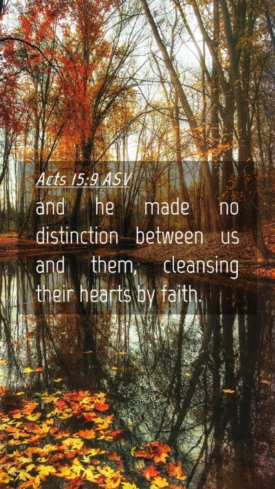 Picture 04 - Acts 15:9 ASV Mobile Phone Wallpaper - and he made no distinction between us and them, - Mobile Bible Verse Wallpaper