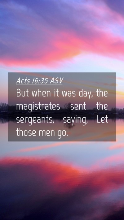 Picture 04 - Acts 16:35 ASV Mobile Phone Wallpaper - But when it was day, the magistrates sent the - Mobile Bible Verse Wallpaper