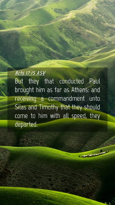 Picture 04 - Acts 17:15 ASV Mobile Phone Wallpaper - But they that conducted Paul brought him as far - Mobile Bible Verse Wallpaper
