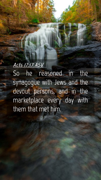 Picture 04 - Acts 17:17 ASV Mobile Phone Wallpaper - So he reasoned in the synagogue with Jews and the - Mobile Bible Verse Wallpaper