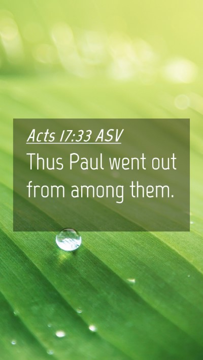 Picture 04 - Acts 17:33 ASV Mobile Phone Wallpaper - Thus Paul went out from among - Mobile Bible Verse Wallpaper